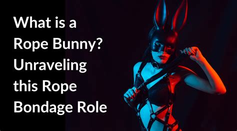 whats a rope bunny|Talking Shibari: a guide to rope